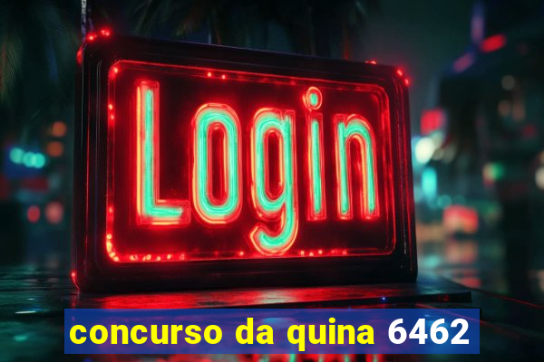 concurso da quina 6462